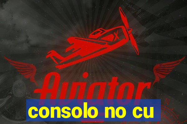 consolo no cu